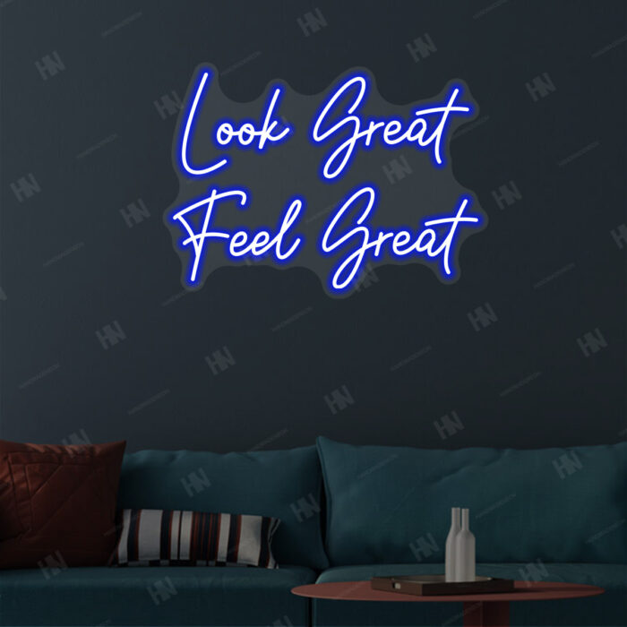 Look Great Feel Great Neon Sign