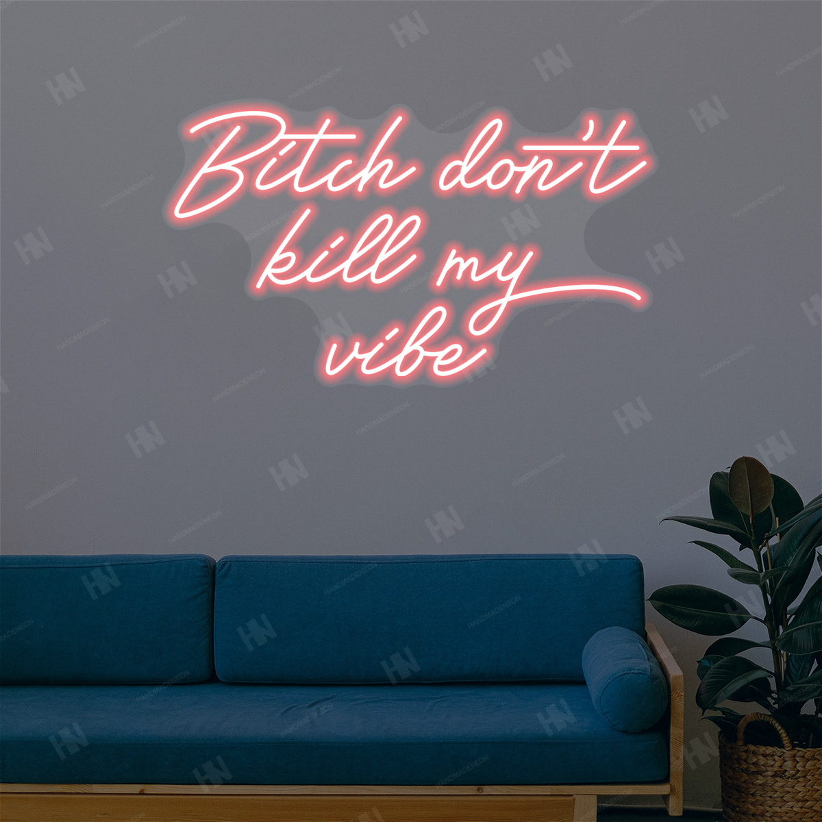 Bitch Don't Kill My Vibe Neon Sign