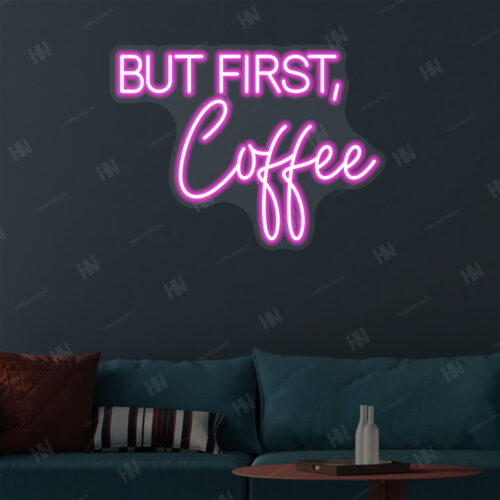 But First Coffee Neon Sign