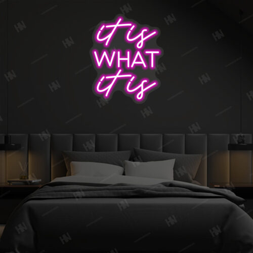 It Is What It Is Neon Sign