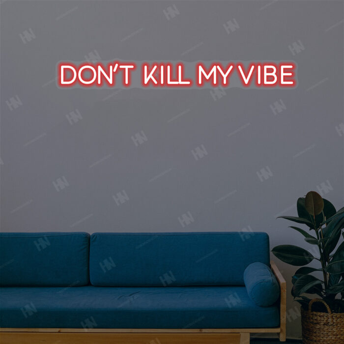 Don't Kill My Vibe Neon Sign